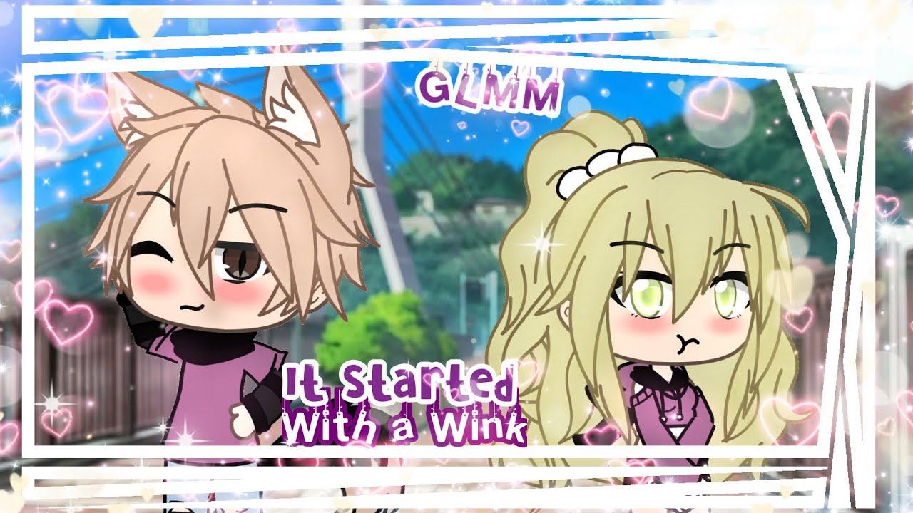 ❦It Started With a Wink❦❤️GLMM❤️❦Gacha Life Mini Movie❦❤️