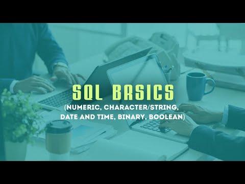 4. SQL Basics. data types (numeric, character/string, date and time, binary, boolean)