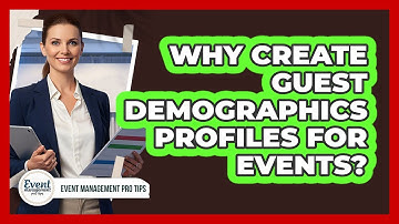 Why Create Guest Demographics Profiles For Events?
