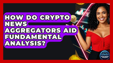 How Do Crypto News Aggregators Aid Fundamental Analysis? - Crypto Trading Strategists