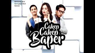 CAKEP CAKEP BAPER Eps  08