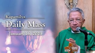 January 16, 2023 | We Are Called To Be Life-Giving | Kapamilya Daily Mass