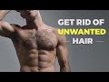 HOW TO GET RID OF UNWANTED BODY HAIR | Alex Costa