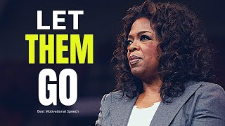 Oprah Winfrey Motivational Speech | LET THEM GO | Best Motivational Speech 2022