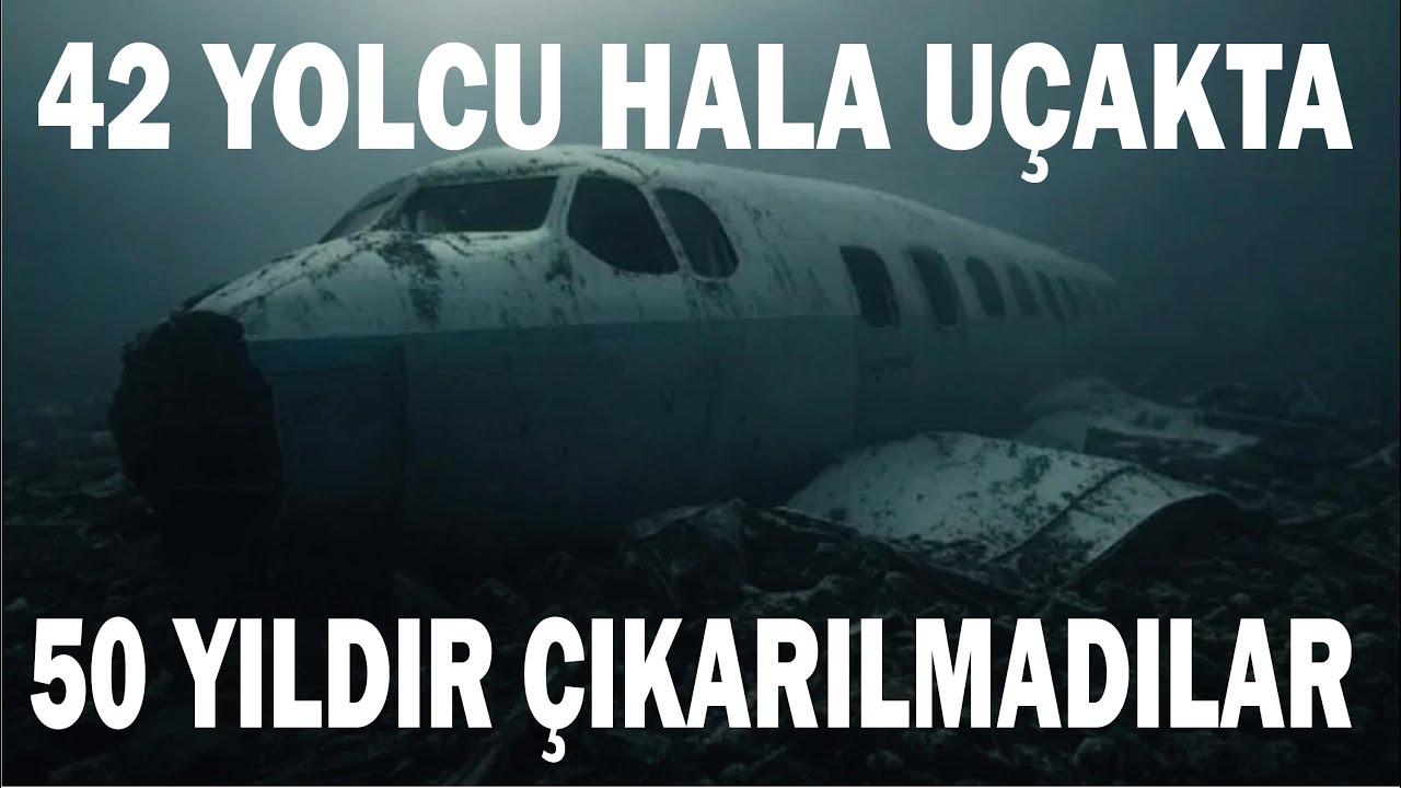 42 KİŞİ HALA UÇAKTA ! 50 YILDIR DENİZİN DİBİNDELER ! ÇIKARILMADILAR ?ÜSTÜ ÖRTÜLMEYE Mİ ÇALIŞILIYOR?