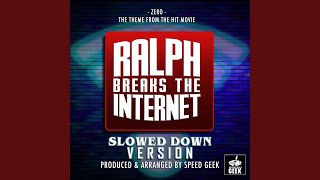 Zero (From ''Ralph Breaks The Internet'') (Slowed Down)
