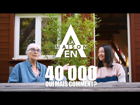 Une maison à 40 000€, oui mais comment ? - N°03 -  La maison en A