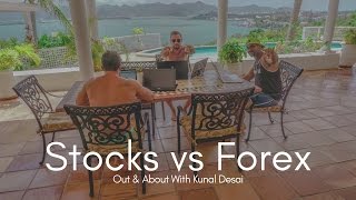 Stocks vs Forex - Out And About With Stock Trader Kunal Desai