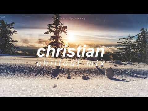 a christian chillstep playlist to bring peace to your mind and rest to your spirit