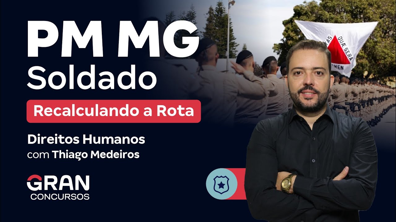 Concurso PM MG Soldado |  Recalculando a Rota em Direitos Humanos