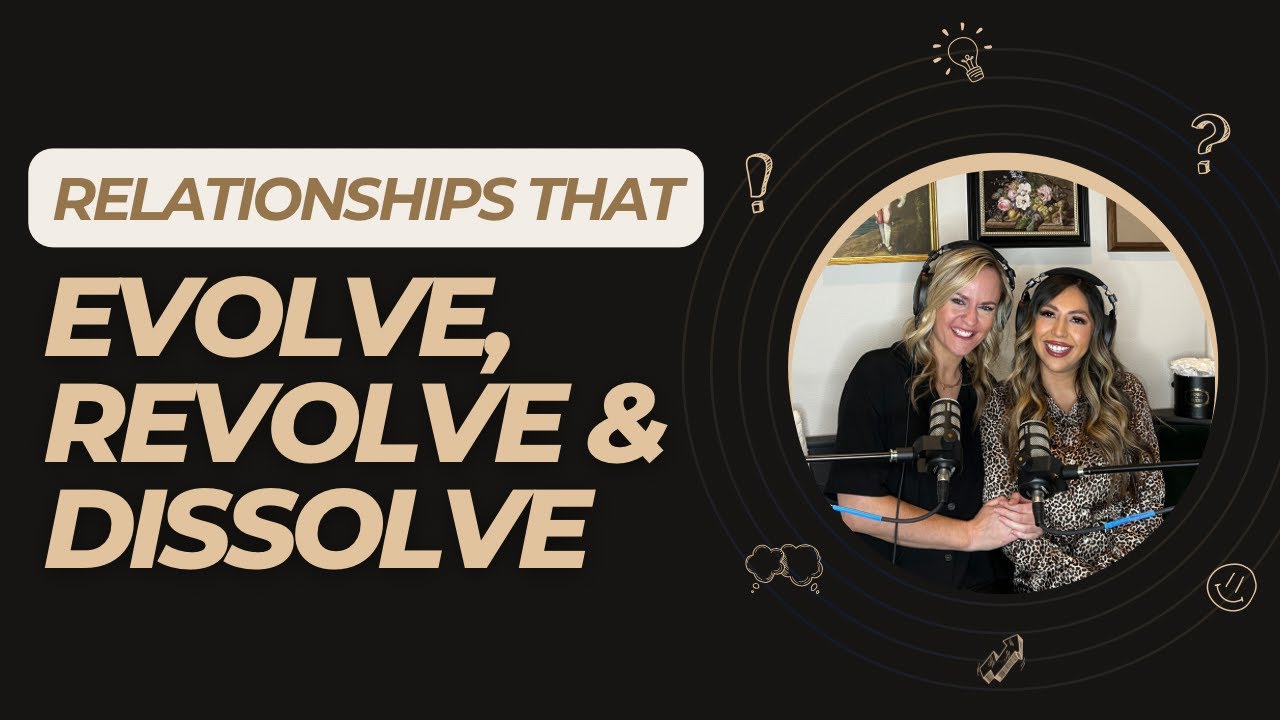Relationships that Evolve, Revolve, and Dissolve
