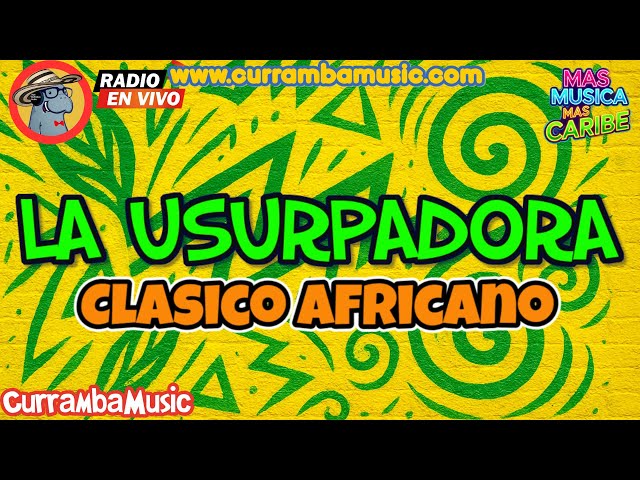 LA USURPADORA, CHAMPETA AFRICANA, EXITOS AFRICANO, CLASICO AFRICANO #CURRAMBAMUSIC