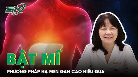 Phương Pháp Hạ Men Gan Cao Hiệu Quả | SKĐS