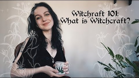 Witchcraft 101- What is Witchcraft?