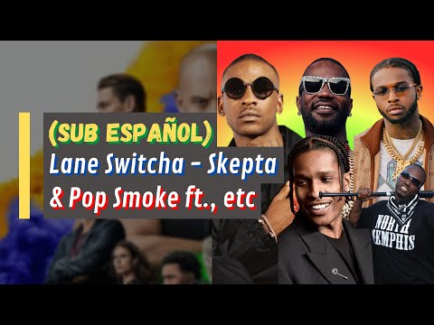 Lane Switcha Skepta Pop Smoke Ft Project Pad Juicy J A AP Rocky Sub Español