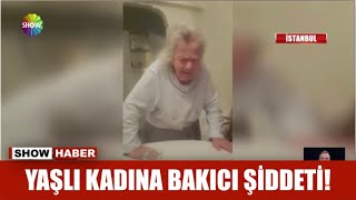 Yaşlı kadına bakıcı şiddeti! Resimi