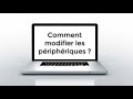 Comment modifier les priphriques 