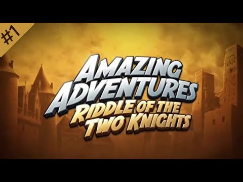 Amazing Adventures: Riddle of the Two Knights Part 1