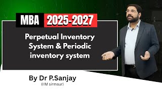 Perpetual and Periodic Inventory System Explained | MBA 2025-2027 | By Dr P. Sanjay (IIM Sirmaur)
