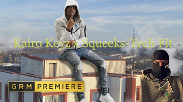 Kairo Keyz x Squeeks - Tech Fit [Music Video] | GRM Daily REACTION