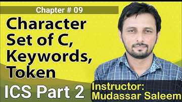 Lecture 1 Chapter # 9  Character Set of C, Keywords, Token  | ICS 2 Computer C# 9| Mudassar Saleem