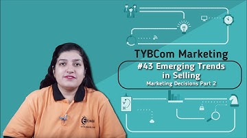 Emerging Trends in Selling - Marketing Decisions Part 2 - TYBCOM Marketing