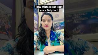 This one mistake can cost you a Tally Job! Are you making it too?👀 #tally #TallyPrime#Jobtips#short