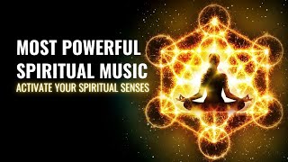 Activate Your Spiritual Senses | Deepen Up All Five Spiritual Senses | Most Powerful Spiritual Music