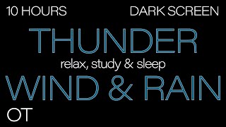 Thunder Wind &amp; Rain for Sleeping DARK SCREEN | Thunderstorm &amp; Howling Wind Ambience | 10 HOURS