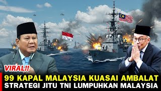 NEKAD‼️99 KAPAL MALAYSIA KUASAI AMBALAT, STRATEGI JITU TNI LUMPUHKAN MALAYSIA