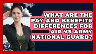 What Are The Pay And Benefits Differences For Air Vs Army National Guard - Air Guard Commanders Guide