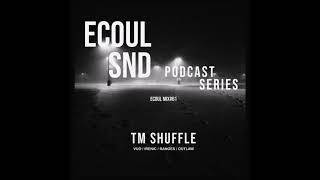 ECOUL SND Podcast Series - TM Shuffle