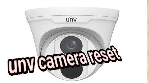 Uňv(Uniview Ip camera Reset)