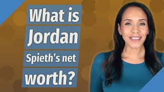 What is Jordan Spieth's net worth?