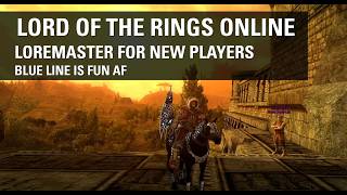 LOTRO - Loremaster for New Players - Blue Line is Fun AF