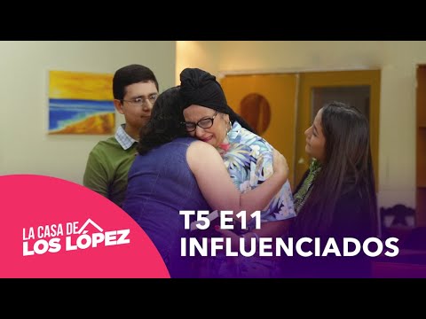 T5 E11 | Influenciados | La casa de los López