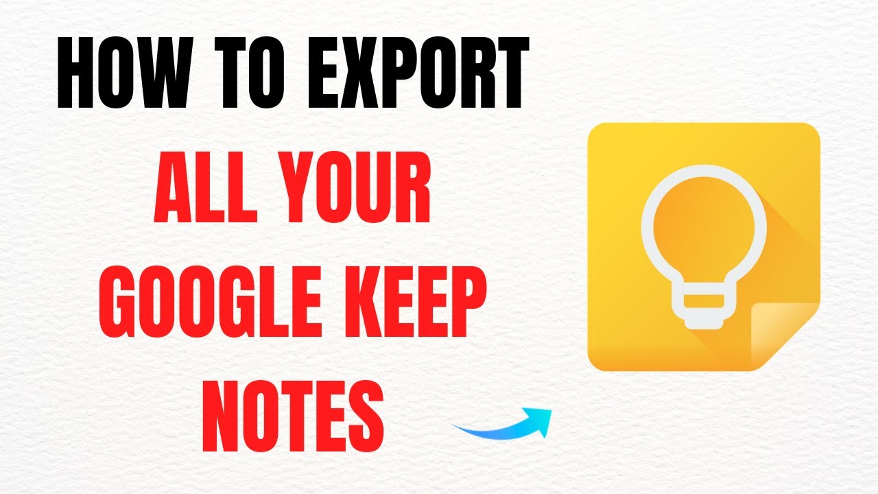 How to Export All Your Google Keep Notes: 2 Methods – Full Guide - YouTube