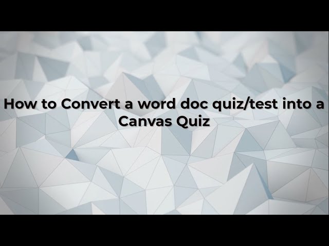 How to convert a Micro Word Doc into a Canvas Quiz class=