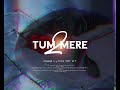 Tum mere 2 lyrics song  deep lyrics rp 97 