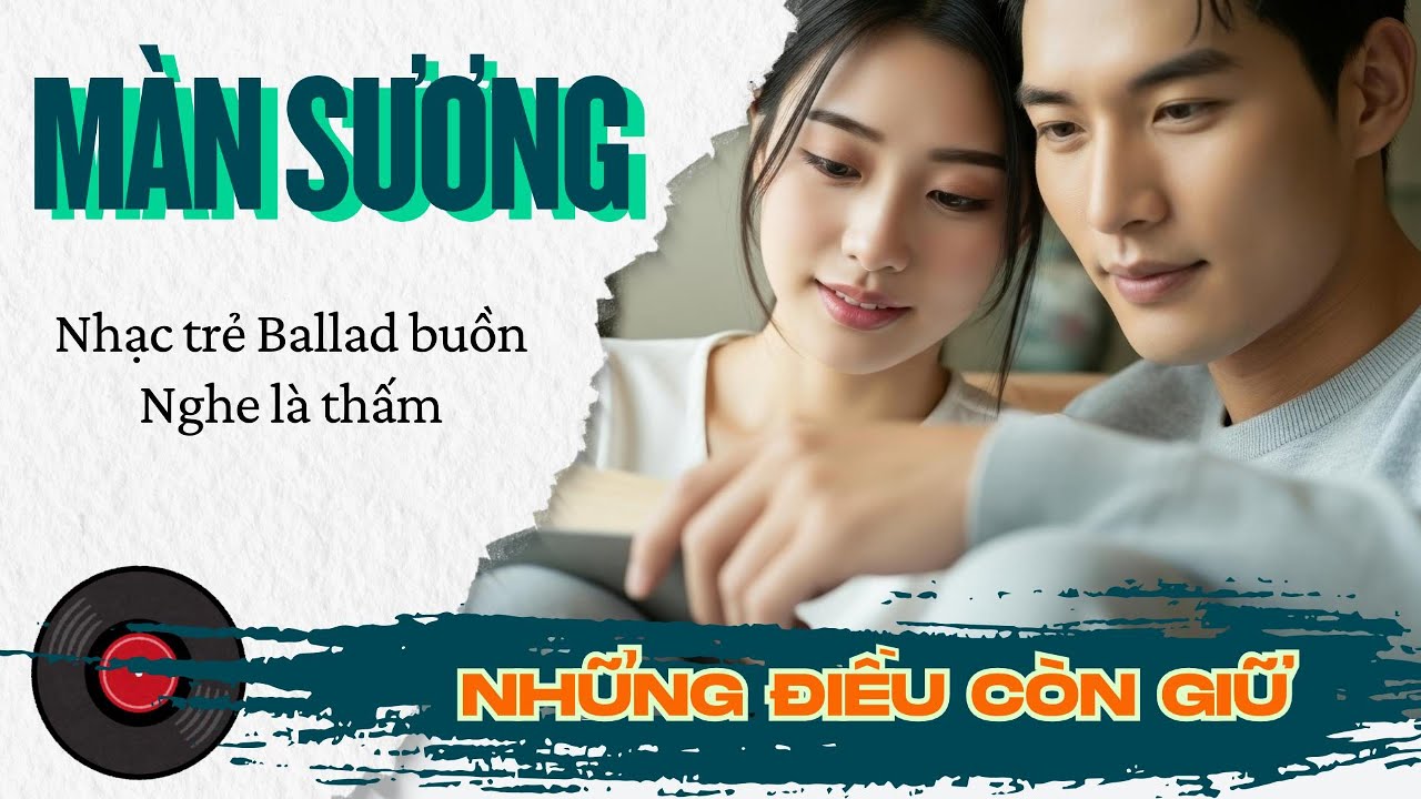 Màn Sương – Khi Nỗi Buồn Dần Tan Biến | Nhạc Buồn Nghe Đêm