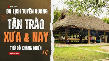 Khám Phá Du Lịch Quốc Gia Đặc Biệt Tân Trào – Hành Trình Về Nguồn Tại Tuyên Quang