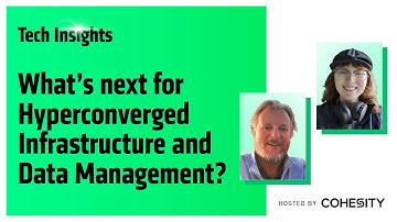 Tech Insights: What’s next for hyperconverged infrastructure and data management?