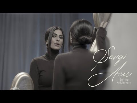 Samira AliMaryam — Sevgi Acısı (Rəsmi Musiqi Videosu)