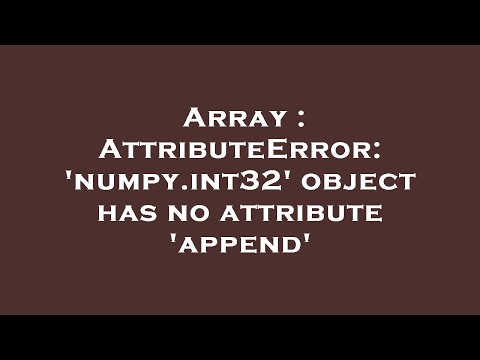 Array : AttributeError: 'numpy.int32' object has no attribute 'append'