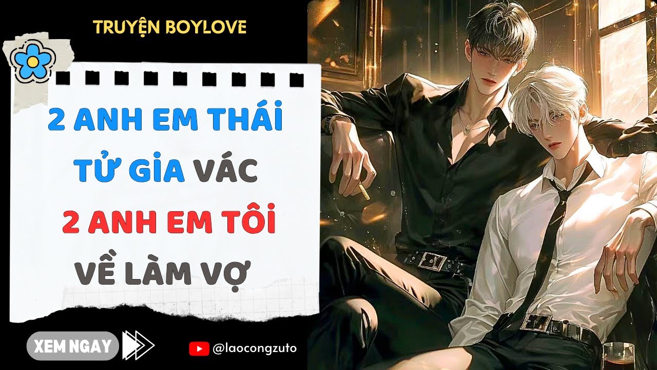 Truyện BoyLove| 2 Anh Em Thái Tử Gia Vác 2 Anh Em Nhà Tôi Về Làm Vợ