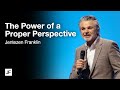 The power of a proper perspective   jentezen franklin