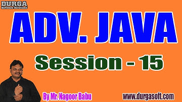 ADV. JAVA tutorials || Session - 15 || by Mr. Nagoor Babu On 07-11-2019 @ 7:30PM