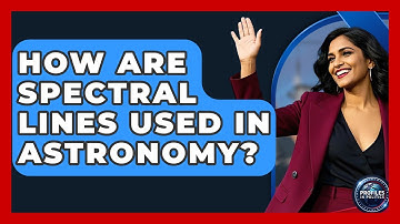 How Are Spectral Lines Used in Astronomy? - Profiles in Politics