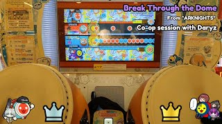 Break Through The Dome      Coop Session With Daryz taiko No Tatsujin
