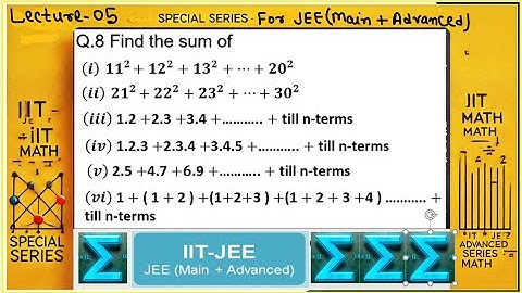 🔥 Special Series - Lecture 05 | Advanced Problems on Sum of n, n², n³ | IIT JEE Mains & Advanced